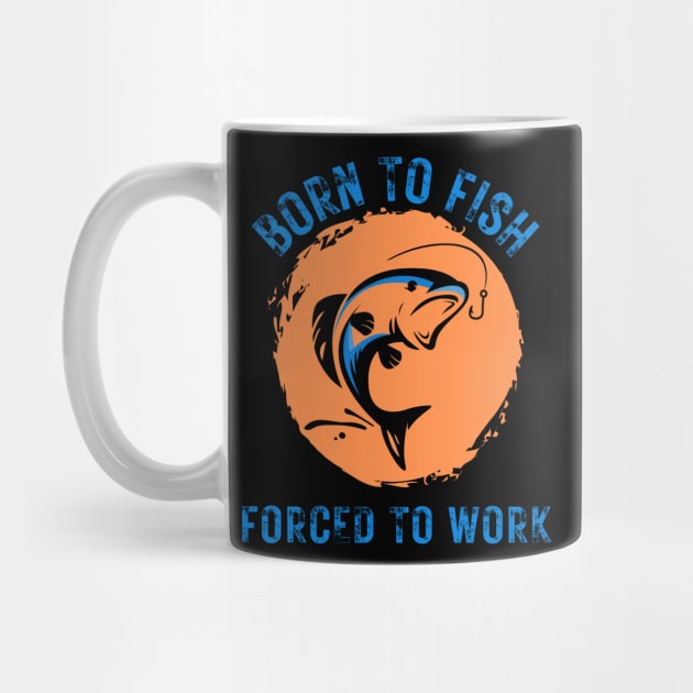 Born to Fish Forced to Work Orange Splash Background with Blue Letters by jackofdreams22